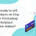 Are you ready to sell your products on Etsy using the Prestashop Etsy Marketplace Integration Addon