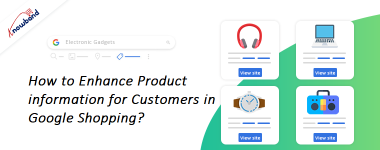 How to Enhance Product information for Customers in Google Shopping?