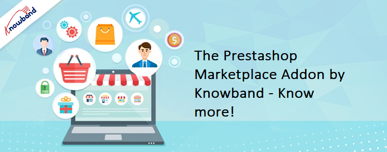 The Prestashop Marketplace Addon by Knowband - Know more!