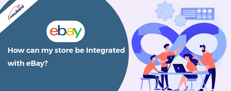 Comment ma boutique peut-elle être intégrée à eBay à l'aide de Knowband eBay Marketplace Integration ?