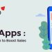 Mobile Apps: A Required Platform to Boost Sales