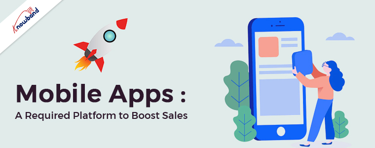 Mobile Apps: A Required Platform to Boost Sales