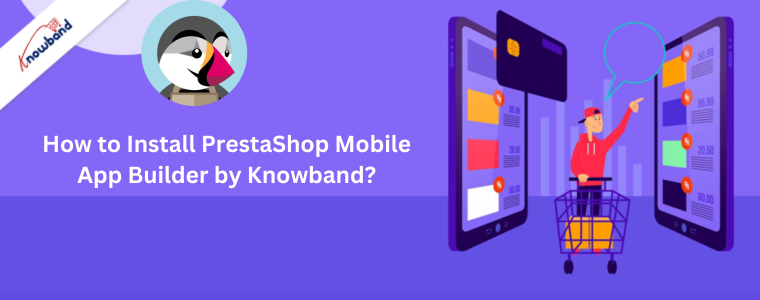 How to Install PrestaShop Mobile App Builder by Knowband