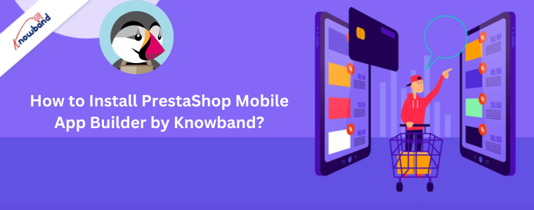 Comment installer PrestaShop Mobile App Builder par Knowband