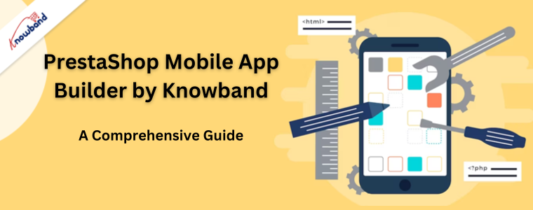 PrestaShop Mobile App Builder von Knowband Ein umfassender Leitfaden