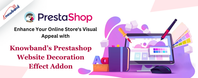 Enhance Your Online Store's Visual Appeal with Knowband’s Prestashop Website Decoration Effect Addon