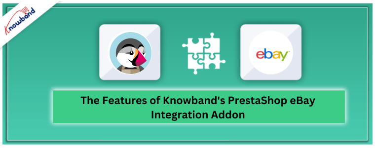 Die Funktionen des PrestaShop eBay-Integrations-Add-ons von Knowband