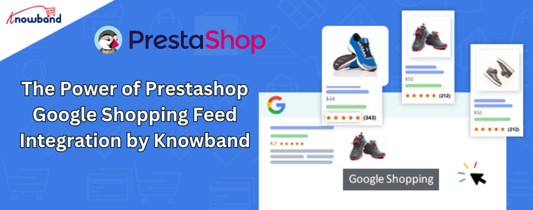 Die Leistungsfähigkeit der Prestashop Google Shopping Feed-Integration von Knowband