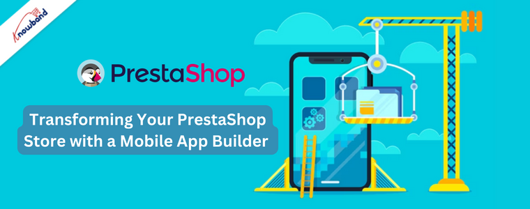 Verwandeln Sie Ihren PrestaShop-Shop mit einem Mobile App Builder – Knowband