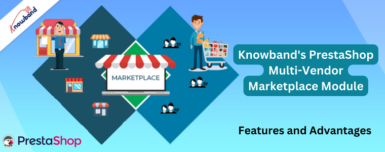 features and advantages of Knowband's Prestashop Marketplace Module