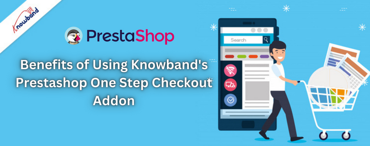 Avantages de l'utilisation du module complémentaire de paiement Prestashop One Step de Knowband