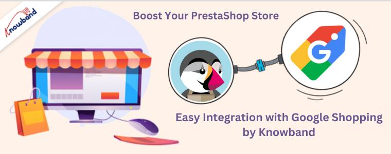 Boost Your PrestaShop Store Easy Integration with Google Shopping by Knowband