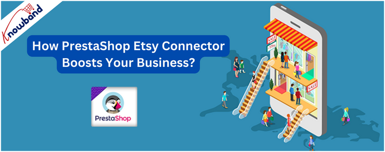 How PrestaShop Etsy Connector Boosts Your Business