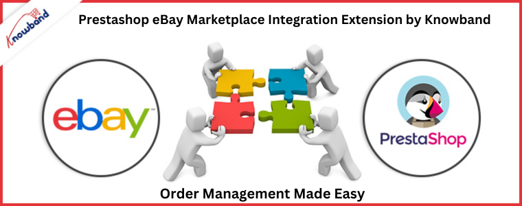 Order Management Made Easy with prestashop ebay marketplace integration extension by Knowband