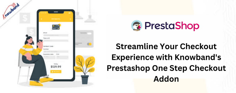 Optimieren Sie Ihr Checkout-Erlebnis mit dem Prestashop One Step Checkout Add-on von Knowband