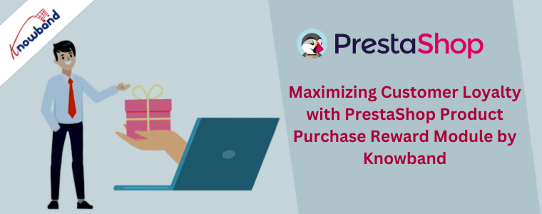 Massimizzare la fedeltà del cliente con il modulo di ricompensa per l'acquisto di prodotti PrestaShop di Knowband