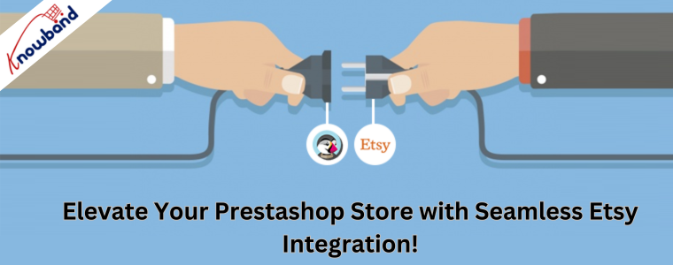 Migliora il tuo negozio Prestashop con la perfetta integrazione di Etsy!