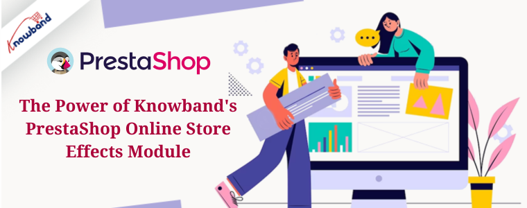 The Power of Knowband's PrestaShop Online Store Effects Module