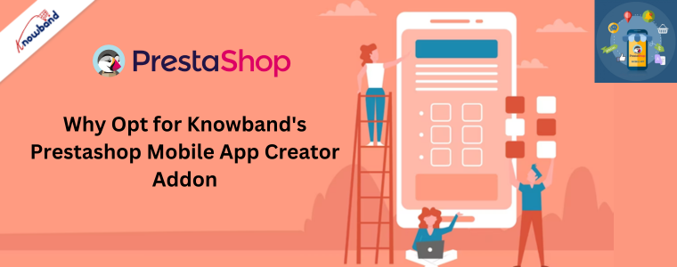 Why Opt for Knowband's Prestashop Mobile App Creator Addon