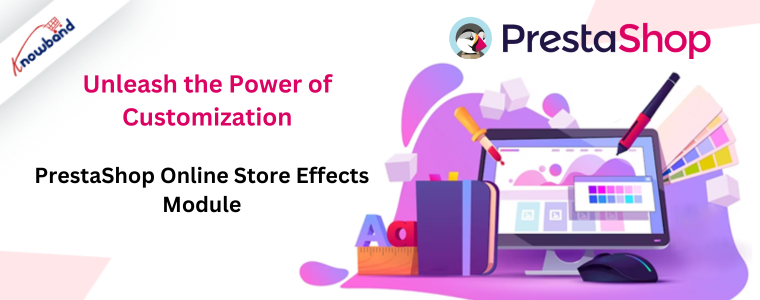 Unleash the power of customization with PrestaShop online store effects module by Knowband