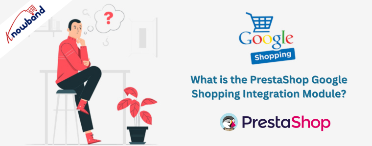 What is the PrestaShop Google Shopping Integration Module