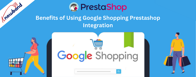 Benefits of Using Google Shopping Prestashop Integration