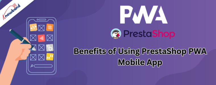Benefícios de usar o aplicativo móvel PrestaShop PWA