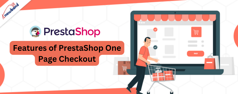 Features of PrestaShop One Page Checkout- Knowband
