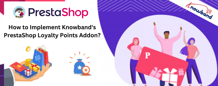 How to Implement Knowband's PrestaShop Loyalty Points Addon