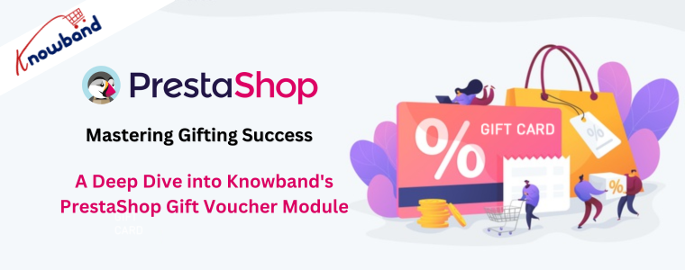 Mastering Gifting Success A Deep Dive into Knowband's PrestaShop Gift Voucher Module
