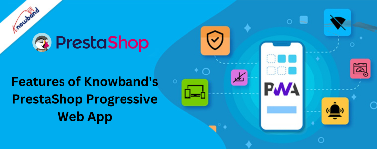 Features of Knowband's PrestaShop Progressive Web App