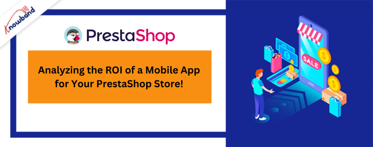 Analiza ROI aplikacji mobilnej dla Twojego sklepu PrestaShop!