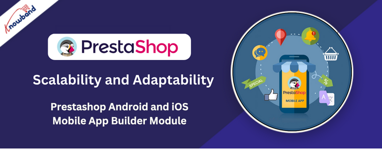 Évolutivité et adaptabilité - Module de création d'applications mobiles Prestashop Android et iOS par Knowband