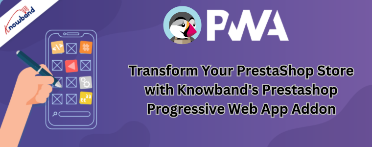 Transforme sua loja PrestaShop com o complemento Prestashop Progressive Web App da Knowband