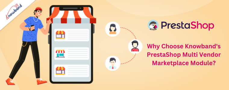 Why Choose Knowband's PrestaShop Multi Vendor Marketplace Module?