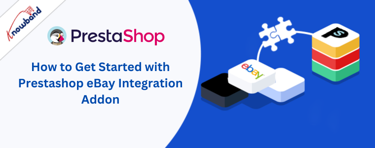 How to Get Started with Prestashop eBay Integration Addon