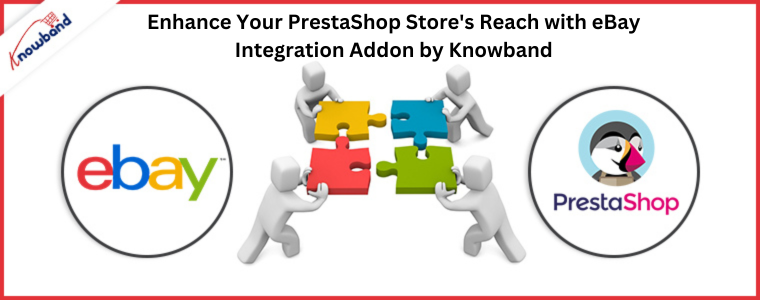 Enhance Your PrestaShop Store's Reach with eBay Integration Addon by Knowband