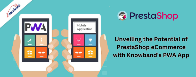 Revelando o potencial do comércio eletrônico PrestaShop com o aplicativo PWA da Knowband