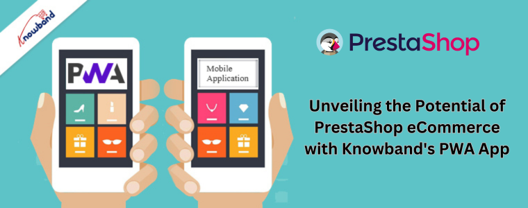 Enthüllung des Potenzials von PrestaShop eCommerce mit der PWA-App von Knowband