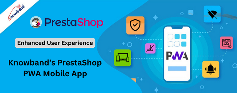 Experiencia de usuario mejorada con la aplicación móvil PrestaShop PWA de Knowband