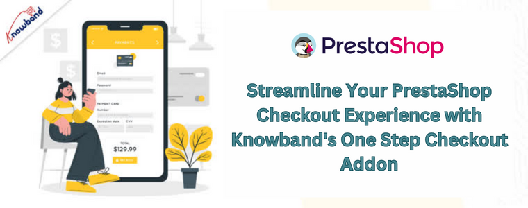 Simplifique sua experiência de checkout PrestaShop com o complemento One Step Checkout da Knowband