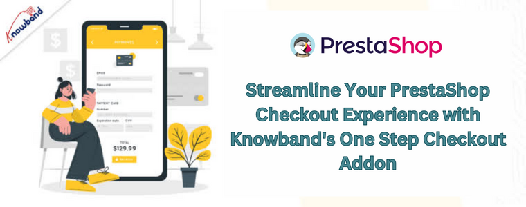 Streamline Your PrestaShop Checkout Experience with Knowband's One Step Checkout Addon