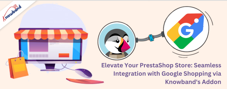 Werten Sie Ihren PrestaShop-Shop auf: Nahtlose Integration mit Google Shopping über das Add-on von Knowband