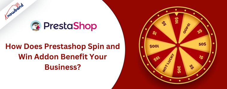 Comment le module complémentaire Spin and Win de Prestashop profite-t-il à votre entreprise ?