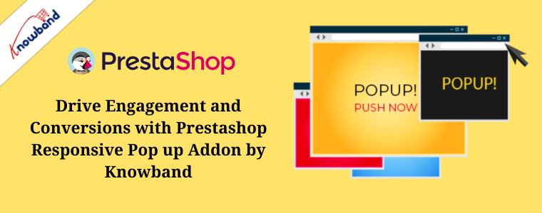 Promuovi coinvolgimento e conversioni con il componente aggiuntivo pop-up reattivo Prestashop di Knowband