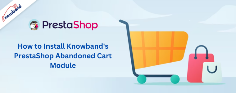 How to Install Knowband's PrestaShop Abandoned Cart Module