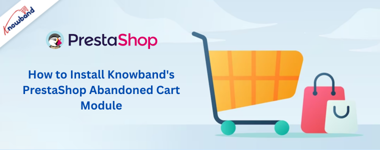 Comment installer le module de panier abandonné PrestaShop de Knowband