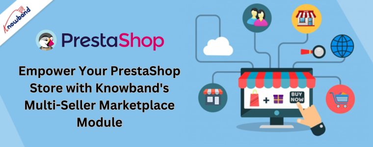 Stärken Sie Ihren PrestaShop-Shop mit dem Multi-Seller-Marktplatzmodul von Knowband