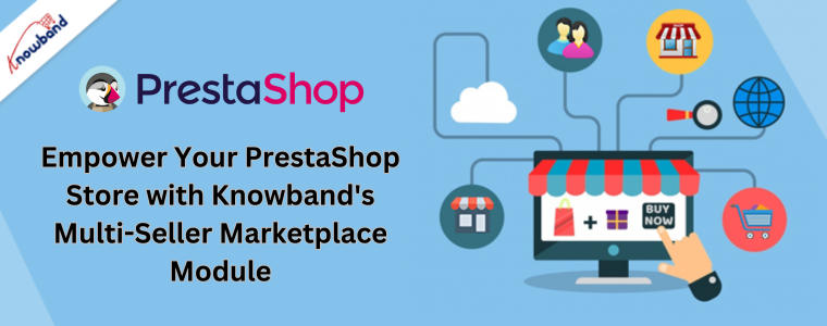 Potenzia il tuo negozio PrestaShop con il modulo Marketplace multi-venditore di Knowband