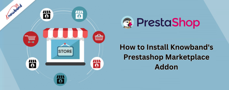 Comment installer le module complémentaire Prestashop Marketplace de Knowband :